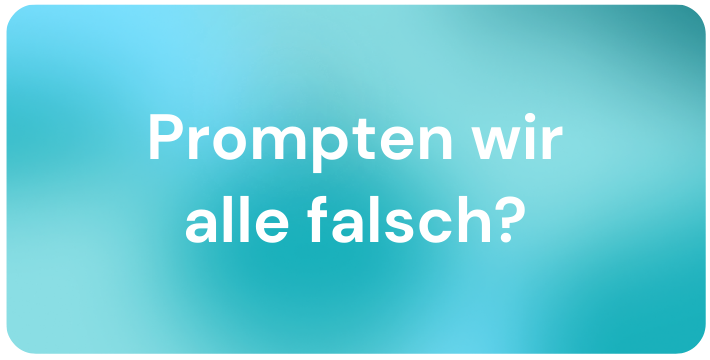 Blogbild Prompten wir falsch